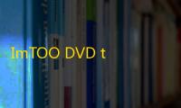 ImTOO DVD to Video(DVD转换软件) 7.8.21 官方版